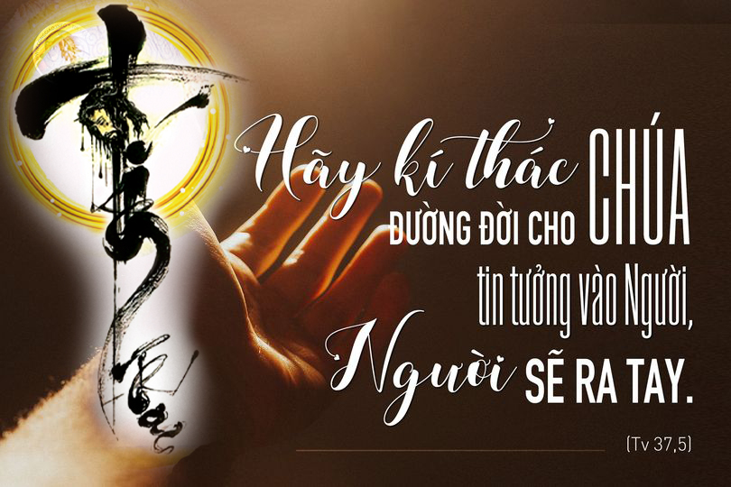 Hãy tín thác đường đời cho Chúa, tin tưởng vào Người, Người sẽ ra tay