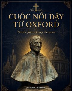 John Henry Newman | Bài 2: Cuôc nổi dậy từ Oxford!