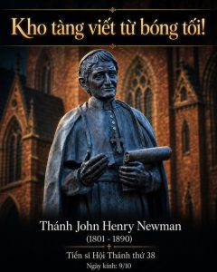Thánh John Henry Newman | Bài 5: Kho tàng viết từ bóng tối!